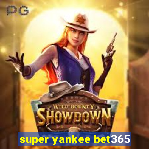 super yankee bet365